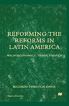 Reforming the Reforms in Latin America : Macroeconomics, Trade, Finance