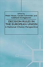 Decision Rules in the European Union : a Rational Choice Perspective