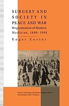 Surgery and society in peace and war : orthopaedics and the organization of modern medicine 1880-1948.