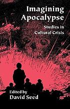 Imagining apocalypse : studies in cultural crisis