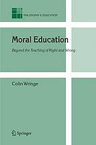 Moral Education : Beyond the Teaching of Right and Wrong