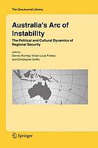 Australia's arc of instability : the political and cultural dynamics of regional security