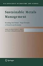 Sustainable metals management : securing our future - steps towards a closed loop economy