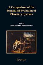 A comparison of the dynamical evolution of planetary systems : proceedings of the Sixth Alexander von Humboldt Colloquium on Celestial Mechanics : Bad Hofgastein (Austria), 21-27 March 2004