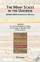 The Many Scales in the Universe : JENAM 2004 Astrophysics Reviews