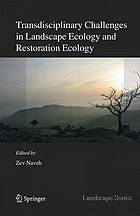 Transdisciplinary challenges for landscape ecology and restoration ecology : an anthology