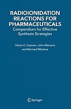 Radioionidation Reactions for Pharmaceuticals : Compendium for Effective Synthesis Strategies