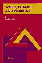 Work, change and workers