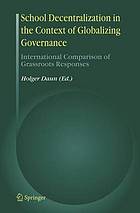 School decentralization in the context of globalizing governance : international comparison of grassroots responses