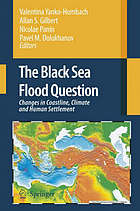 The Black Sea flood question : changes in coastline, climate and human settlement