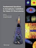 Fundamental Questions in Astrophysics: Guidelines for Future UV Observatories