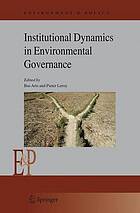 Institutional dynamics in environmental governance