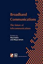 Broadband Communications : the future of telecommunications