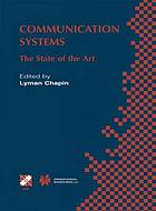 Communication Systems : the State of the Art IFIP 17th World Computer Congress - TC6 Stream on Communication Systems: The State of the Art August 25-30, 2002, Montréal, Québec, Canada