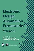 Electronic Design Automation Frameworks : Proceedings of the fourth International IFIP WG 10.5 working conference on electronic design automation frameworks