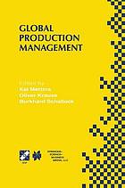 Global Production Management : IFIP WG5.7 International Conference on Advances in Production Management Systems September 6-10, 1999, Berlin, Germany