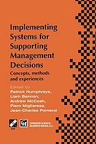 Implementing Systems for Supporting Management Decisions : concepts, methods and experiences