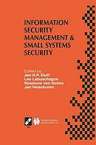 Information Security Management & Small Systems Security : IFIP TC11 WG11.1/WG11.2 Seventh Annual Working Conference on Information Security Management & Small Systems Security September 30-October 1, 1999, Amsterdam, the Netherlands