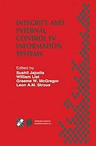 Integrity and internal control in information systems : IFIP TC11 Working Group 11.5 second Working Conference on Integrity and Internal Control in Information Systems : Bridging Business Requirements and Research Results : Warrenton, Virginia, USA, November 19-20, 1998