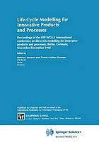 Life-Cycle Modelling for Innovative Products and Processes : Proceedings of the IFIP WG5.3 international conference on life-cycle modelling for innovative products and processes, Berlin, Germany, November/December 1995