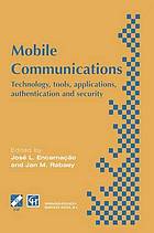 Mobile Communications : Technology, tools, applications, authentication and security IFIP World Conference on Mobile Communications 2-6 September 1996, Canberra, Australia