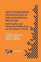 New Information Technologies in Organizational Processes : Field Studies and Theoretical Reflections on the Future of Work