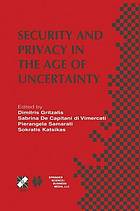 Security and Privacy in the Age of Uncertainty : IFIP TC11 18th International Conference on Information Security (SEC2003) May 26-28, 2003, Athens, Greece