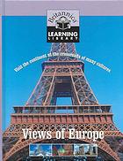 Views of Europe : visit the continent at the crossroads of many cultures.