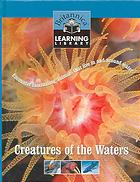 Creatures of the waters : encounter fascinating animals that live in and around water.