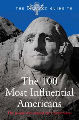 Britannica Guide to the 100 Most Influentail Americans