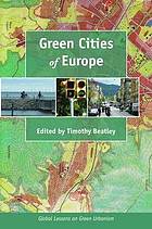 Green cities of Europe : global lessons on green urbanism