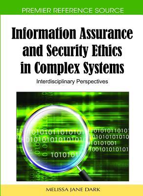 Information Assurance and Security Ethics in Complex Systems