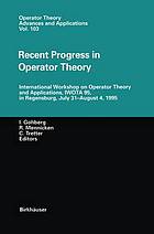 Recent Progress in Operator Theory : International Workshop on Operator Theory and Applications, IWOTA 95, in Regensburg, July 31-August 4,1995