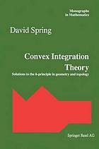 Convex Integration Theory : Solutions to the h-principle in geometry and topology