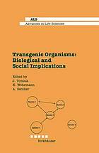 Transgenic Organisms : Biological and Social Implications