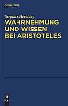 Wahrnehmung und Wissen bei Aristoteles : zur epistemologischen Funktion der Wahrnehmung