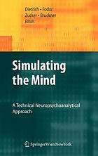 Simulating the mind : a technical neuropsychoanalytical approach