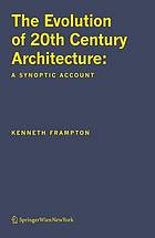 The evolution of 20th century architecture : a synoptic account