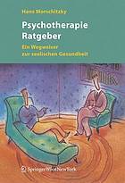 Psychotherapie Ratgeber : ein Wegweiser zur seelischen Gesundheit