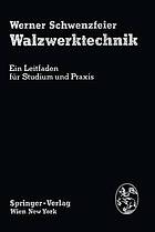 Walzwerktechnik e. Leitf. für Studium u. Praxis