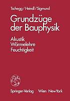 Grundzüge der Bauphysik : Akustik, Wärmelehre, Feuchtigkeit