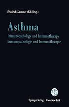 Asthma : immunopathology and immunotherapy = Immunopathologie und Immunotherapie