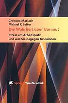 Die Wahrheit über Burnout : Stress am Arbeitsplatz und was Sie dagegen tun können