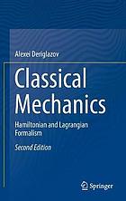 Classical Mechanics : Hamiltonian and Lagrangian Formalism