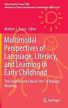 Multimodal perspectives of language, literacy, and learning in early childhood : the creative and critical "art" of making meaning