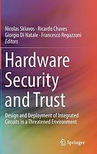 Hardware security and trust : design and deployment of integrated circuits in a threatened environment