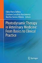 Photodynamic therapy in veterinary medicine : from basics to clinical practice