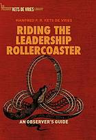 Riding the Leadership Rollercoaster : an observer's guide