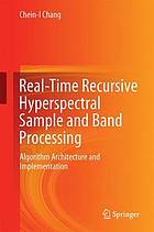 Real-time recursive hyperspectral sample and band processing : algorithm architecture and implementation