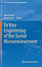 Ex vivo engineering of the tumor environment.